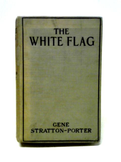 The White Flag von Gene Stratton-Porter