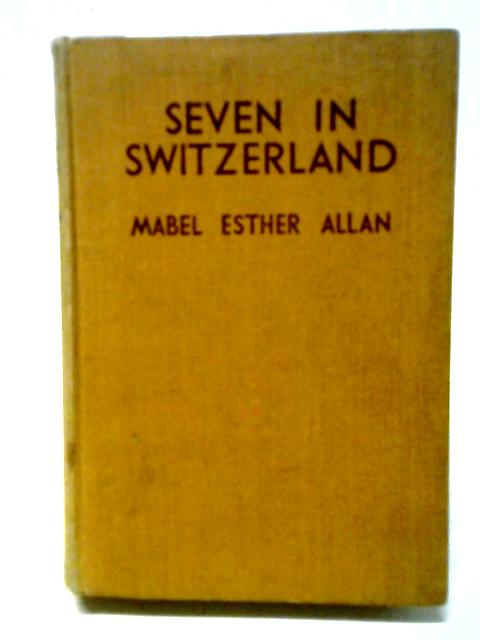 Seven in Switzerland von Mabel Esther Allan