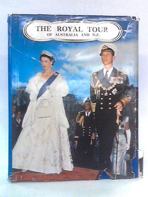 The Royal Tour of Australia and New Zealand By unknown