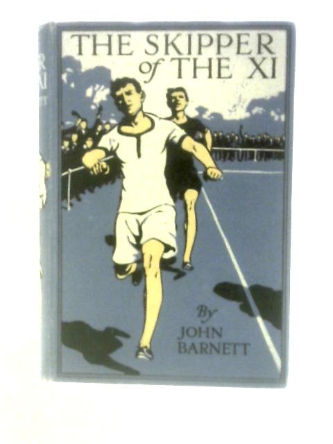 The Skipper of the XI, A Story of School Life By John Barnett