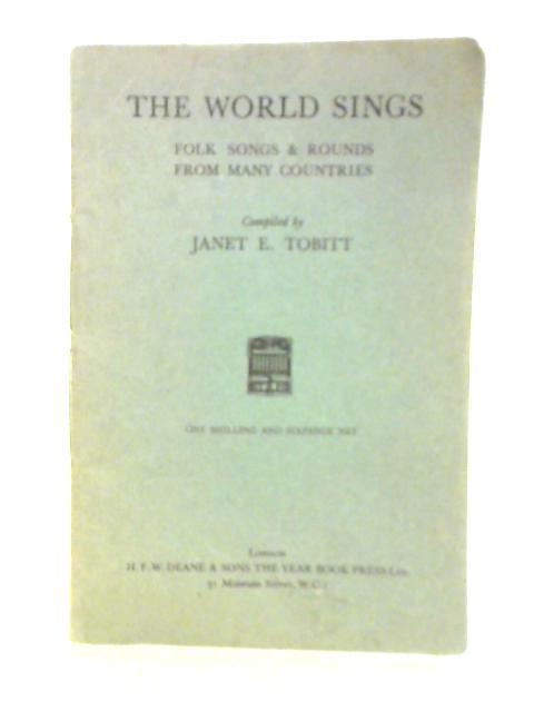 The World Sings: Folk Songs & Rounds From Many Countries By Janet E. Tobitt