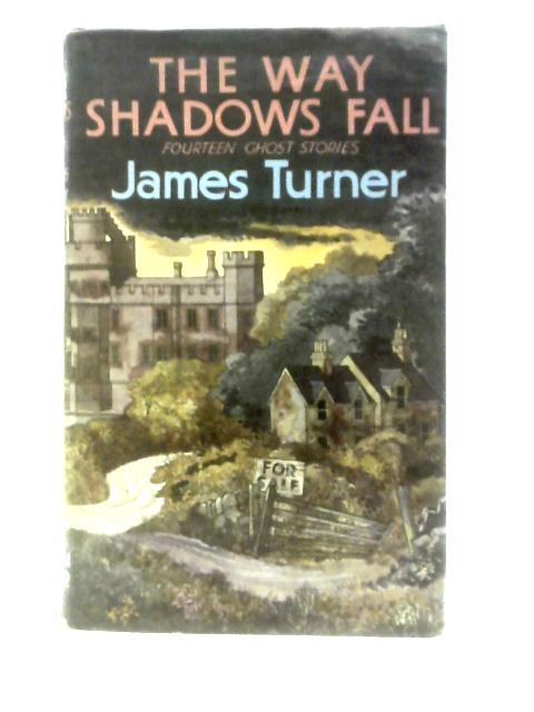 The Way Shadows Fall By James Turner