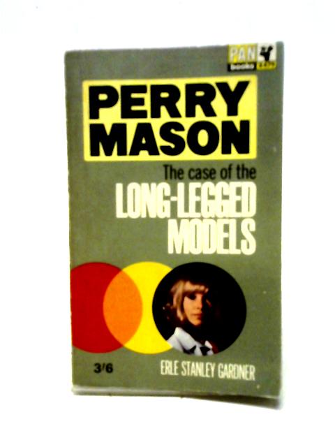 These Case of the Long-Legged Models By Perry Mason