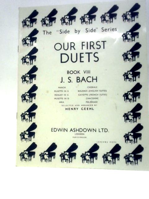 The "Side By Side" Series, Our First Duets, Book VIII, J. S. Bach By Henry Geehl