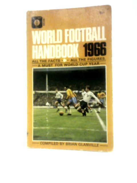 World Football Handbook 1966 By Brian Glanville (Compiler)