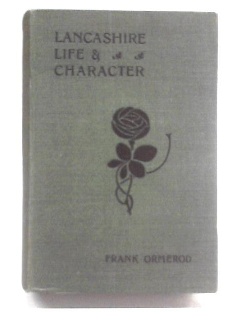 Lancashire Life and Character By Frank Ormerod