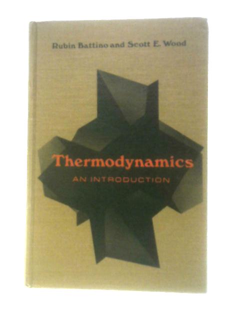 Thermodynamics An Introduction von Rubin Battino and Scott E. Wood