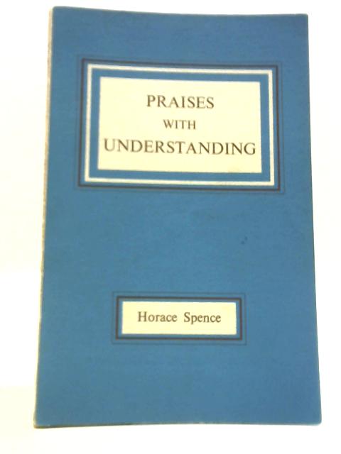 Praises with Understanding By Horace Spence