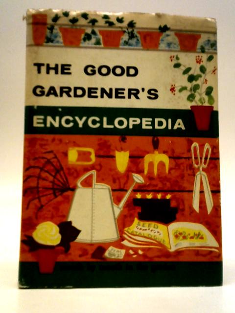 The Good Gardener's Encyclopedia By Stanley B. Whitehead