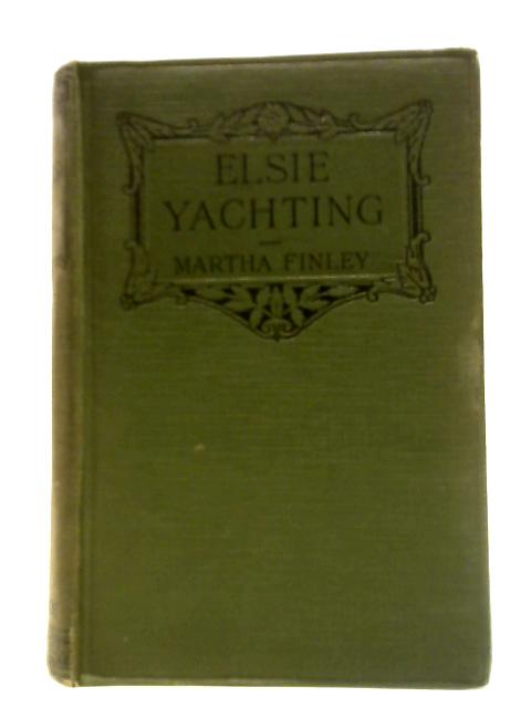 Elsie Yachting With The Raymonds By Martha Finley (Farquharson)