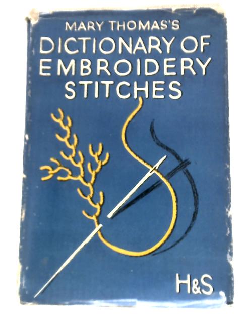 Mary Thomas's Dictionary of Embroidery Stitches By Mary Thomas