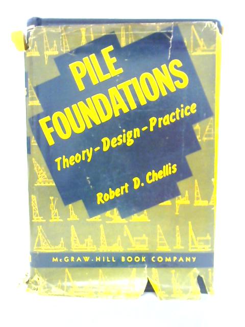 Pile Foundations By Robert D. Chellis