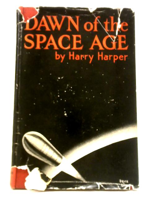 Dawn of the Space Age von Harry Harper