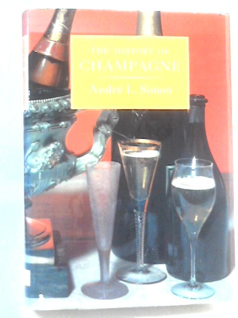 The History Of Champagne By Andre L. Simon (Ed.)