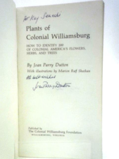 Plants of Williamsburg: How to Identify 200 of Colonial America's Flowers, Herbs, and Trees von Joan Parry Dutton