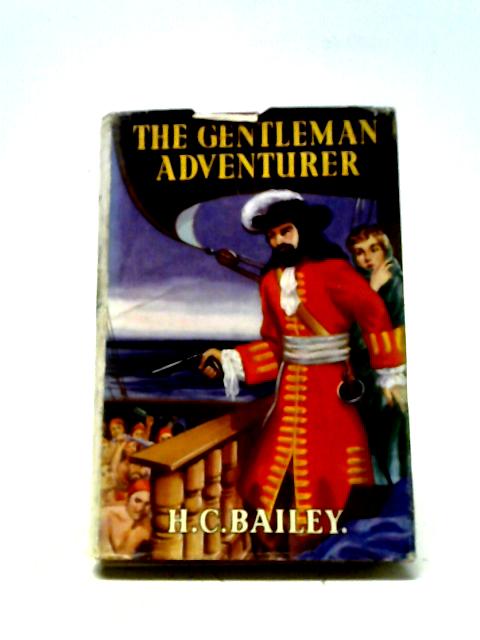 The Gentleman Adventurer By H. C. Bailey