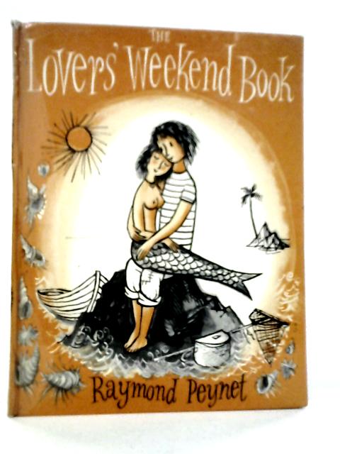 The Lovers' Weekend Book By Raymond Peynet