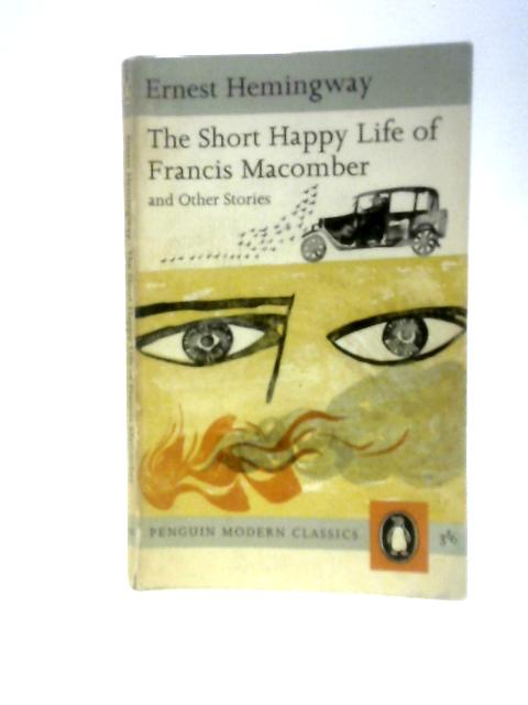 The Short Happy Life Of Francis Macomber And Other Stories By Ernest Hemingway