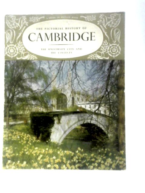 The Pictorial History of Cambridge - The University City and The Colleges By Louis T Stanley