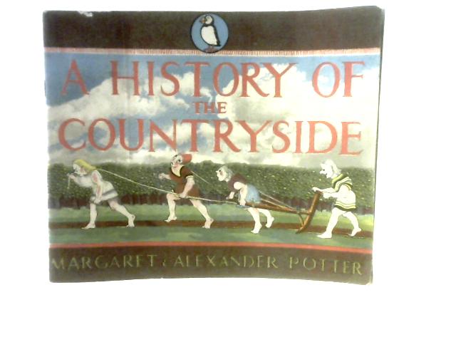 A History Of The Countryside von Margaret & Alexander Potter