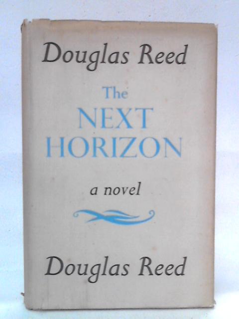 The Next Horizon, or Yeomans' Progress By Douglas Reed