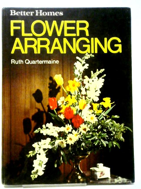 Better Homes Flower Arranging von Ruth Quartermaine