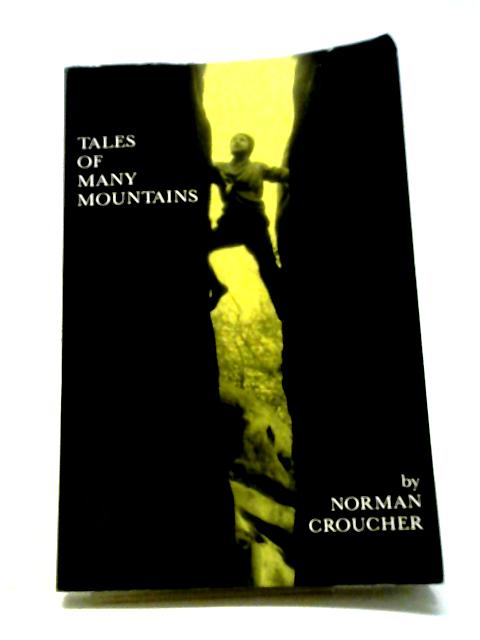 Tales of Many Mountains By Norman Croucher