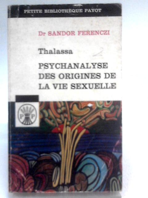 Thalassa: Psychanalyse Des Origines De La Vie Sexuelle By Sandor Ferenczi