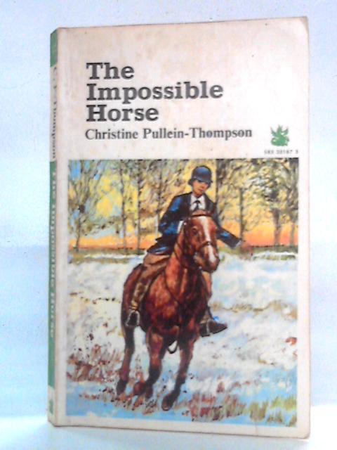 The Impossible Horse By Christine Pullein-Thompson