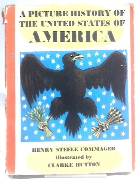 A Picture History of the United States of America By Henry Steele Commager