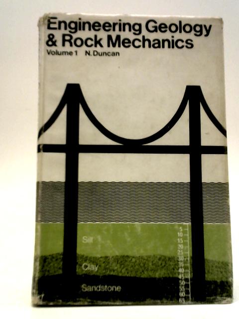 Engineering Geology and Rock Mechanics Volume I By Neil Duncan