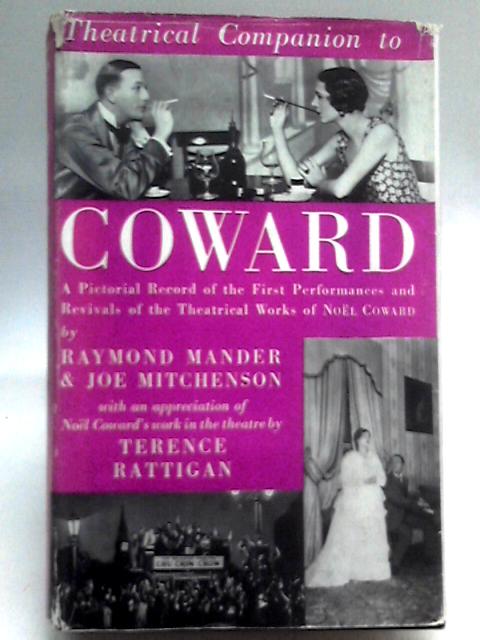 Theatrical Companion To Coward: A Pictorial Record Of The First Performances Of The Theatrical Works Of Noel Coward von Raymond Mander Joe Mitchenson