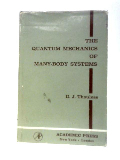 The Quantum Mechanics of Many-Body Systems By D. J. Thouless