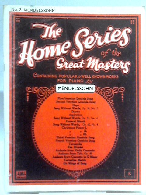 The Home Series of the Great Masters for Pianoforte: No. 3 Mendelssohn By Mendelssohn