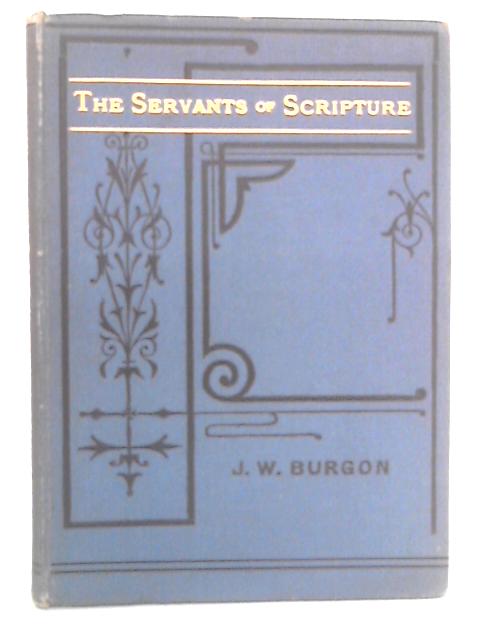 The Servants of Scripture von John William Burgon