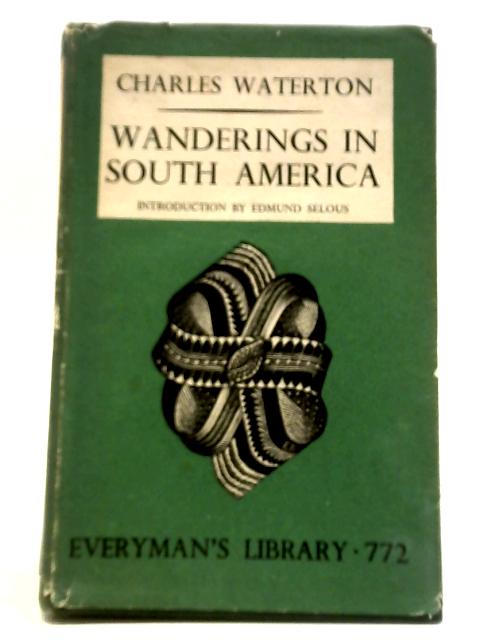 Wanderings In South America By Charles Waterton