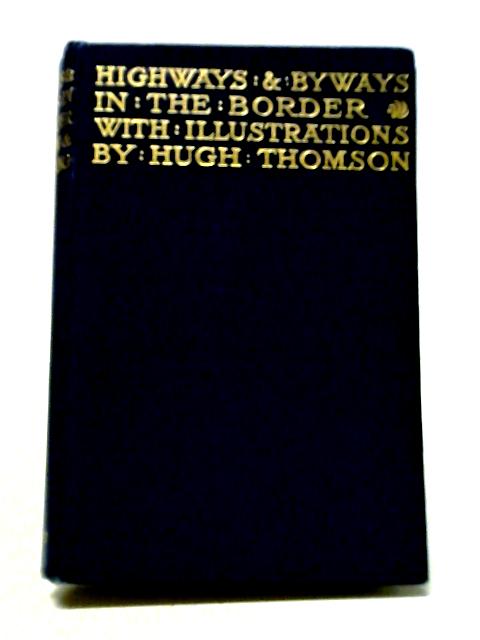 Highways And Byways In The Border By Andrew Lang and John Lang