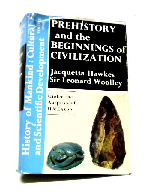 Prehistory and the Beginning of Civilization (History of Mankind S.) By Jacquetta Hawkes