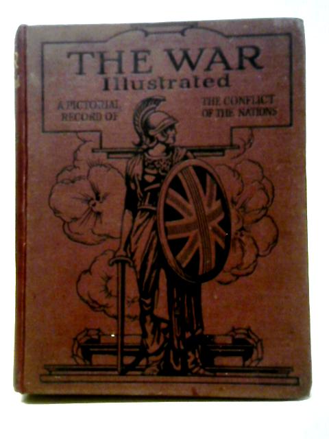 The War Illustrated. A Pictorial Record Of The Conflict Of The Nations. Volume 6 By Various