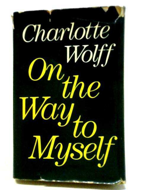 On the Way to Myself By Charlotte Wolff