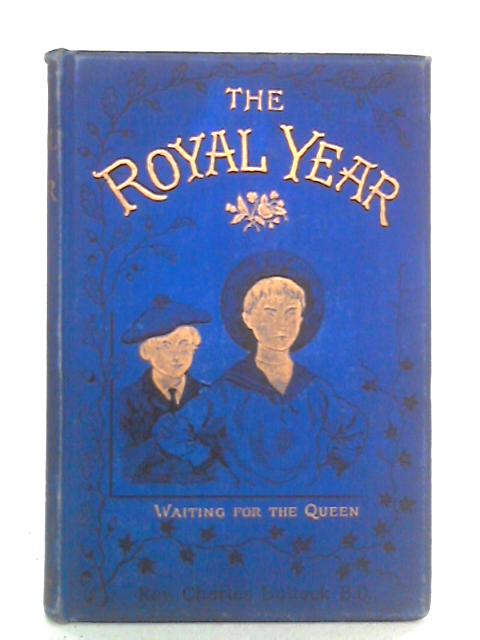 1887, The Royal Year By Rev. Charles Bullock, Compiler