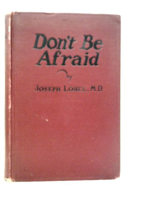 Don't Be Afraid By Josef Lobel