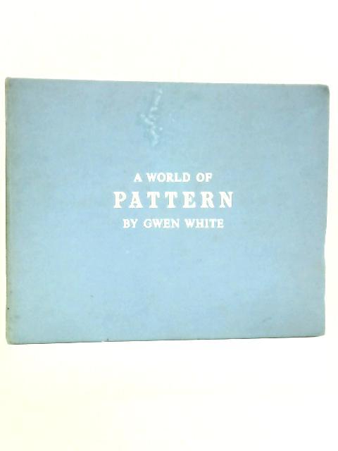 A World Of Pattern By Gwen White