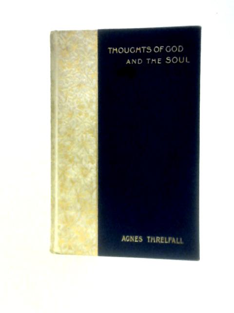 Thoughts of God and the Soul von Agnes Threlfall