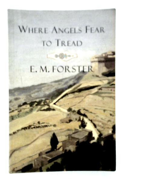 Where Angels Fear to Tread By E.M.Forster