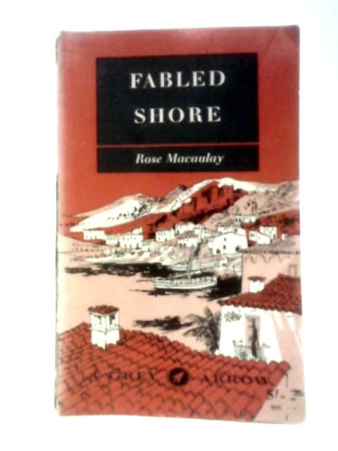 Fabled Shore: From The Pyrenees To Portugal (Grey Arrow Books; No.36) By Rose MacAulay