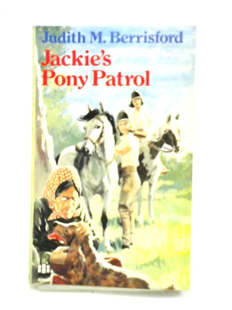 Jackie's Pony Patrol By Judith M. Berrisford