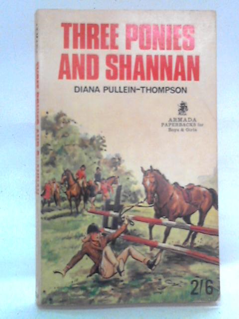 Three Ponies and Shannan By Diana Pullein-Thompson