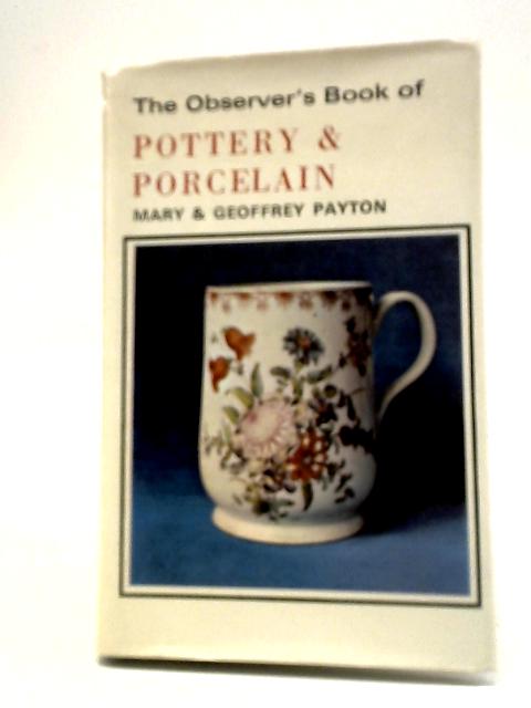 The Observer's Book Of Pottery And Porcelain By Mary And Geoffrey Payton