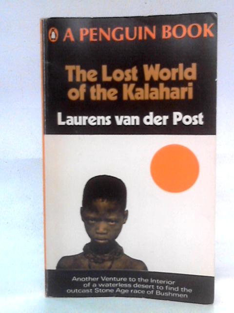 The Lost World of the Kalahari By Laurens van der Post